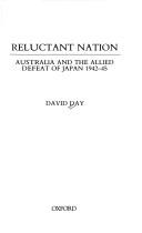 Cover of: Reluctant Nation: Australia and the Allied Defeat of Japan 1942-45
