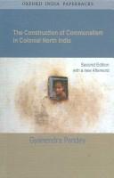 Cover of: The Construction of Communalism in Colonial North India by Gyanendra Pandey, Gyanendra Pandey