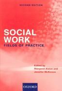 Cover of: Social Work Fields of Practice by Margaret Alston, Jennifer McKinnon