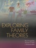 Cover of: Exploring Family Theories by Bron B. Ingoldsby, Suzanne R. Smith, J. Elizabeth Miller