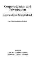Cover of: Corporatization and Privatization by Ian Duncan, Alan Bollard