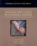 Cover of: Significant Cases in Juvenile Justice by Craig Hemmens, Benjamin Steiner, David Mueller