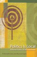 Cover of: Politics Is Local by R. Kenneth Carty, Munroe Eagles, R. Kenneth Carty, Munroe Eagles