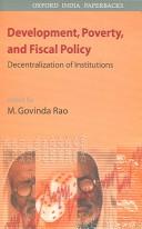 Cover of: Development, Poverty, and Fiscal Policy: Decentralization of Institutions (Oxford India Paperbacks)