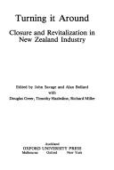 Cover of: Turning It Around: Closure and Revitalization in New Zealand Industry