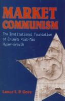 Cover of: Market communism: the institutional foundation of China's post-Mao hyper-growth