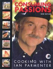 Cover of: Consuming Passions; Cooking with Ian Parmenter