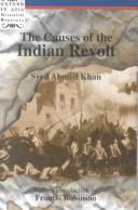 Cover of: The causes of the Indian revolt by Aḥmad K̲h̲ān̲, Sayyid Sir