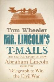 Cover of: Mr. Lincoln's T-Mails: The Untold Story of How Abraham Lincoln Used the Telegraph to Win the Civil War