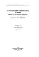 Cover of: Transport and Communications in India Prior to Steam Locomotion: Volume I: Land Transport (French Studies on South Asian Culture and Society, No VIII)