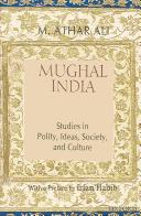Cover of: Mughal India: Studies in Polity, Ideas, Society and Culture