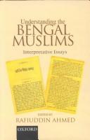 Cover of: Understanding the Bengal Muslims by edited by Rafiuddin Ahmed.