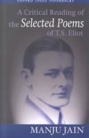 Cover of: A Critical Reading of the Selected Poems of T.S. Eliot