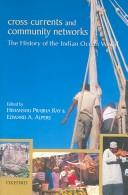Cover of: Cross Currents and Community Networks: The History of the Indian Ocean World