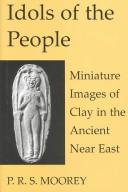 Cover of: Idols of the People: Miniature Images of Clay in the Ancient Near East (Schweich Lectures on Biblical Archaeology)