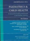 Cover of: Paediatrics and child health: a manual for health professionals in developing countries