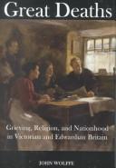 Cover of: Great Deaths: Grieving, Religion, and Nationhood in Victorian and Edwardian Britain (British Academy Postdoctoral Fellowship Monographs) (British Academy Postdoctoral Fellowship Monographs)