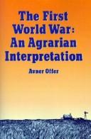 Cover of: The First World War: anagrarian interpretation