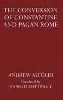 Cover of: The conversion of Constantine and pagan Rome
