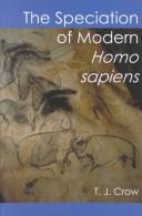 Cover of: The Speciation of Modern Homo sapiens (Proceedings of the British Academy, 106) by Tim J. Crow