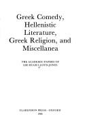 Cover of: Greek Comedy, Hellenistic Literature, Greek Religion, and Miscellanea: The Academic Papers of Sir Hugh Lloyd-Jones