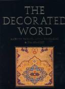 Cover of: decorated word: Qur'ans of the 17th to 19th centuries