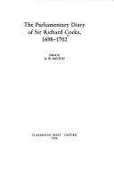 The parliamentary diary of Sir Richard Cocks, 1698-1702 by Sir Richard Cocks