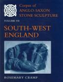 Cover of: Corpus of Anglo-Saxon Stone Sculpture: Volume VII: South-West England (Corpus of Anglo-Saxon Stone Sculpture)