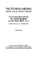 Cover of: Na to hoa aroha =: From your dear friend : the correspondence between Sir Apirana Ngata and Sir Peter Buck, 1925-50