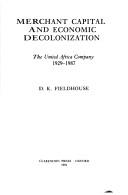 Cover of: Merchant Capital and Economic Decolonization: The United Africa Company, 1929-1987