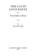 Cover of: The Latin love poets by R. O. A. M. Lyne