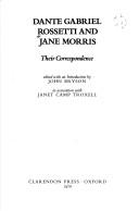 Cover of: Dante Gabriel Rossetti and Jane Morris: their correspondence