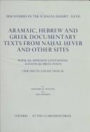 Aramaic, Hebrew, and Greek documentary texts from Naḥal Ḥever and other sites by Hannah Cotton, Ada Yardeni