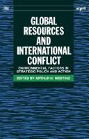 Cover of: Global resources and international conflict: environmental factors in strategic policy and action