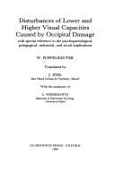 Cover of: Disturbances of lower and higher visual capacities caused by occipital damage: with special reference to the psychopathological, pedagogical, industrial, and social implications