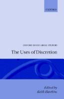 Cover of: The Uses of Discretion (Oxford Socio-Legal Studies) | Keith Hawkins