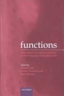 Cover of: Functions: new essays in the philosophy of psychology and biology