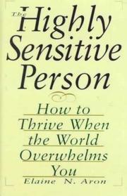 Cover of: The Highly Sensitive Person: How to Thrive When the World Overwhelms You
