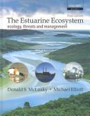 Cover of: ESTUARINE ECOSYSTEM: ECOLOGY, THREATS, AND MANAGEMENT. by DONALD SAMUEL MCLUSKY