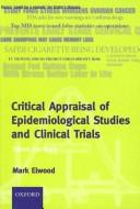 Cover of: Critical Appraisal of Epidemiological Studies and Clinical Trials