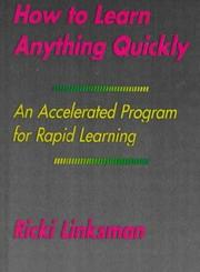 Cover of: How to Learn Anything Quickly by Ricki Linksman, Ricki Linksman