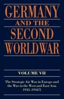 Cover of: Germany and the Second World War: Volume VII: The Strategic Air War in Europe and the War in the West and East Asia, 1943-1944/5 (Germany and the Second World War)