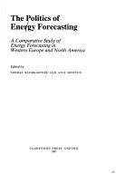 Cover of: The Politics of energy forecasting: a comparative study of energy forecasting in Western Europe and North America