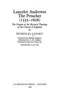 Cover of: Lancelot Andrewes the preacher (1555-1626): the origins of the mystical theology of the Church of England