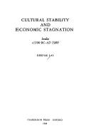 Cover of: Cultural stability and economic stagnation: India, c. 1500 BC - AD 1980