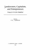 Cover of: Landowners, Capitalists, and Entrepreneurs: Essays for Sir John Habakkuk