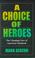 Cover of: A Choice of Heroes