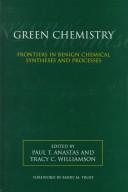 Cover of: Green chemistry by edited by Paul T. Anastas and Tracy C. Williamson.