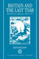 Cover of: Britain and the last tsar: British policy and Russia, 1894-1917