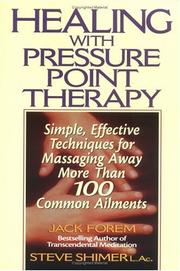Cover of: Healing with pressure point therapy: simple, effective techniques for massaging away more than 100 common ailments